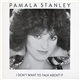 Pamala Stanley - I Don't Want To Talk About It